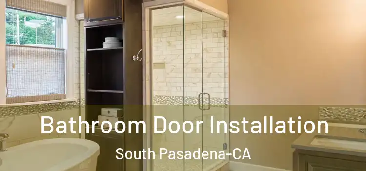  Bathroom Door Installation South Pasadena-CA