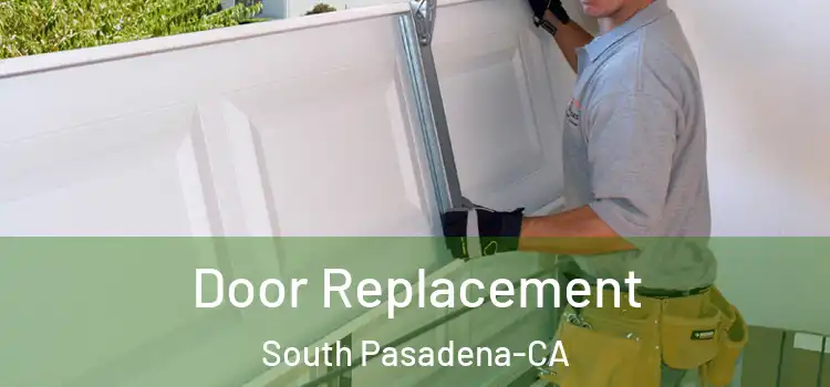  Door Replacement South Pasadena-CA