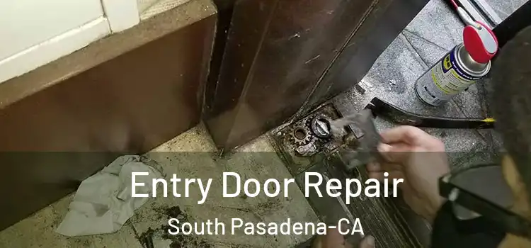  Entry Door Repair South Pasadena-CA